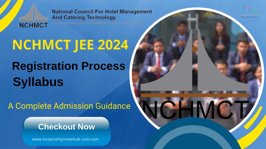 NCHMCT JEE Details, Registration Process 2024 Exam Syllabus,