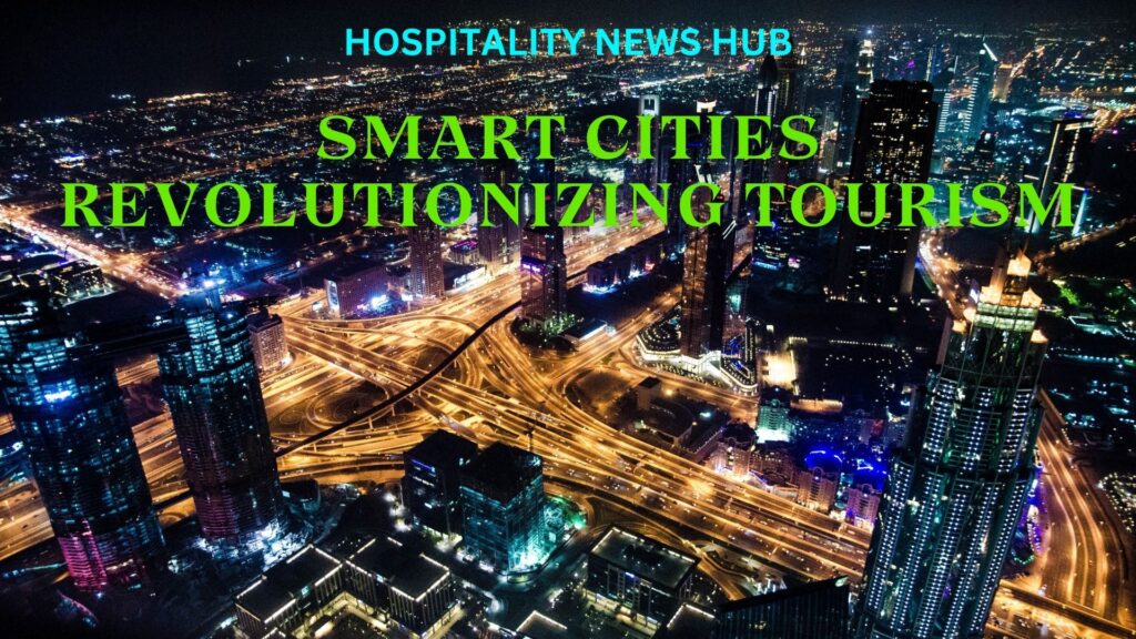 Smart cities rev0olutionizing tourism
